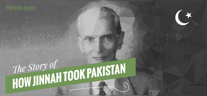 The Story of How Jinnah Took Pakistan