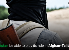 Would Pakistan be able to play its role in Afghan-Taliban Talks?