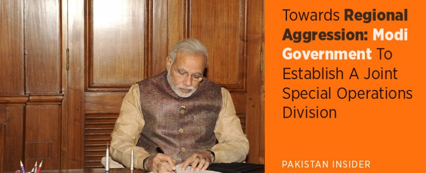 Towards Regional Aggression: Modi Government To Establish A Joint Special Operations Division