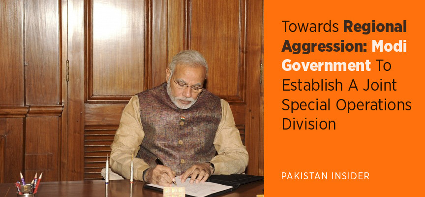 Towards Regional Aggression: Modi Government To Establish A Joint Special Operations Division