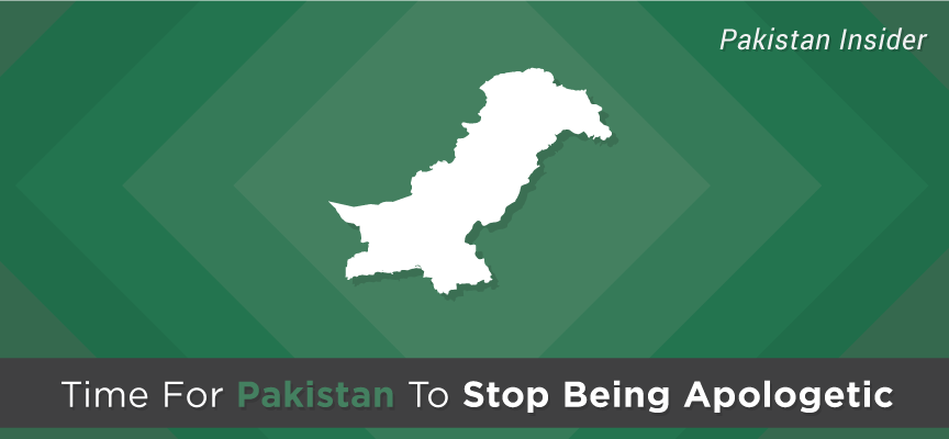 Time For Pakistan To Stop Being Apologetic