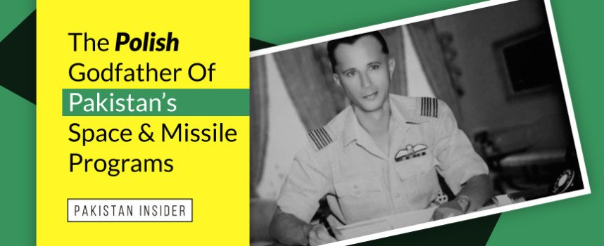 The Polish Godfather Of Pakistan’s Space And Missile Programs