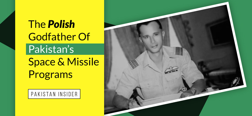 The Polish Godfather Of Pakistan’s Space And Missile Programs