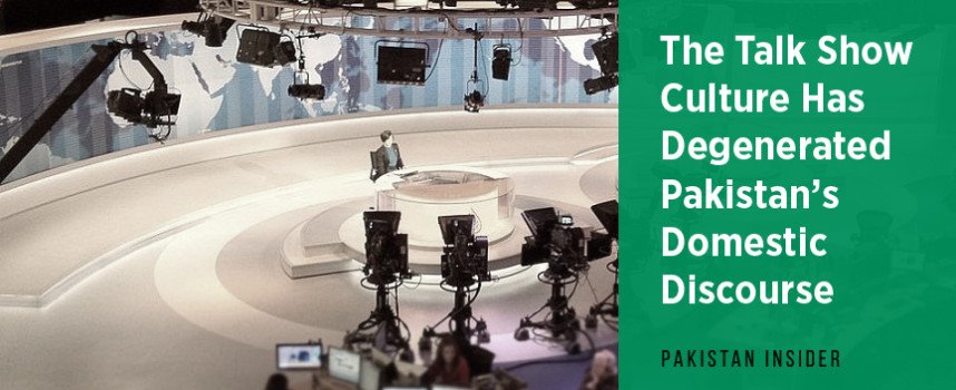The Talk Show Culture Has Degenerated Pakistan’s Domestic Discourse