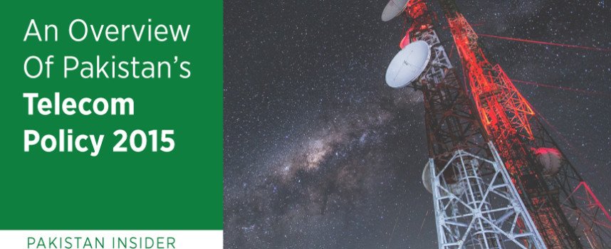 An Overview Of Pakistan’s Telecommunications Policy 2015