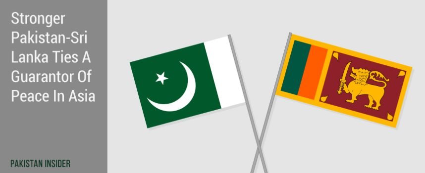 Stronger Pakistan-Sri Lanka Ties A Guarantor Of Peace In Asia