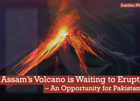 Assam’s Volcano is Waiting to Erupt – An Opportunity for Pakistan