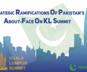 Strategic Ramifications of Pakistan’s About-Face on KL Summit